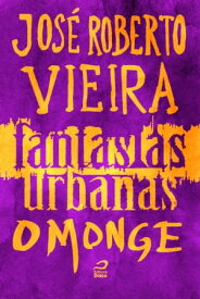 Fantasias Urbanas - O Monge【電子書籍】[ Jos? Roberto Vieira ]