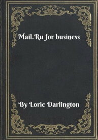 Mail.Ru for business【電子書籍】[ Lorie Darlington ]