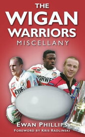 The Wigan Warriors Miscellany【電子書籍】[ Ewan Phillips ]