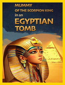 Mummy of the Scorpion King in an Egyptian Tomb【電子書籍】[ Max Marshall ]