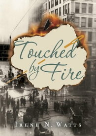 Touched by Fire【電子書籍】[ Irene N. Watts ]