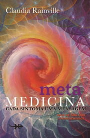 Metamedicina Cada sintoma uma mensagem【電子書籍】[ Claudia Rainville ]