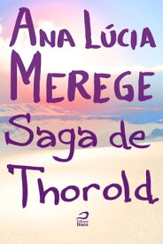 Saga de Thorold【電子書籍】[ Ana L?cia Merege ]