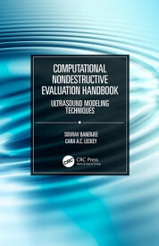 Computational Nondestructive Evaluation Handbook Ultrasound Modeling Techniques【電子書籍】[ Sourav Banerjee ]