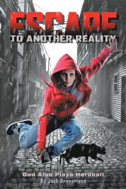 Escape To Another Reality God Also Plays Hardball!!!【電子書籍】[ JACK GROVERLAND ]