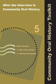 After the Interview in Community Oral History【電子書籍】[ Nancy MacKay ]