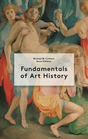 Fundamentals of Art History【電子書籍】[ Anne D'Alleva ]