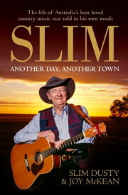 Slim: Another Day, Another Town【電子書籍】[ Slim Dusty ]