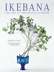 Ikebana: The Art of Arranging Flowers【電子書籍】[ Shozo Sato ]