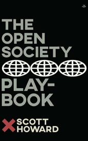 The Open Society Playbook【電子書籍】[ Scott Howard ]