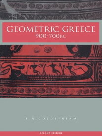 Geometric Greece 900?700 BC【電子書籍】[ J.N. Coldstream ]