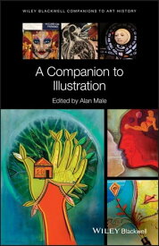 A Companion to Illustration Art and Theory【電子書籍】[ Dana Arnold ]