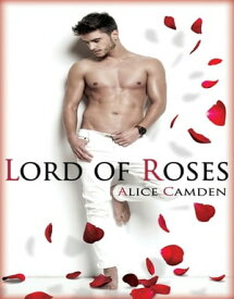 Lord of Roses【電子書籍】[ Alice Camden ]
