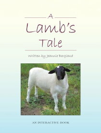 A Lamb's Tale An Interactive Book【電子書籍】[ Jeannie Bergland ]