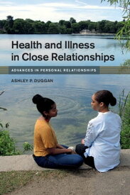 Health and Illness in Close Relationships【電子書籍】[ Ashley P. Duggan ]