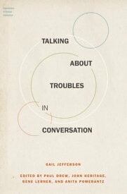 Talking About Troubles in Conversation【電子書籍】[ Gail Jefferson ]