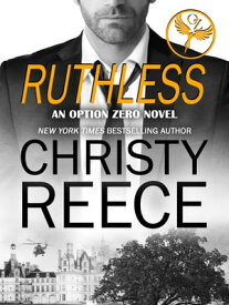 RUTHLESS An Option Zero Novel【電子書籍】[ Christy Reece ]