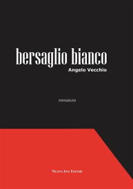 Bersaglio bianco【電子書籍】[ Angelo Vecchio ]