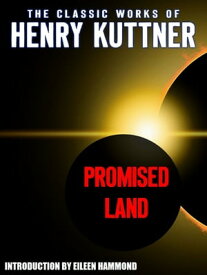 Promised Land【電子書籍】[ Henry Kuttner ]