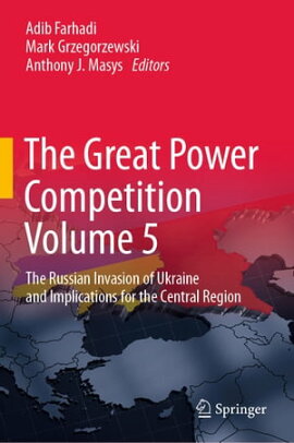 The Great Power Competition Volume 5 The Russian Invasion of Ukraine and Implications for the Central Region
