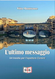 L'ultimo messaggio Un'insidia per l'ispettore Corsini【電子書籍】[ Vito Montrone ]