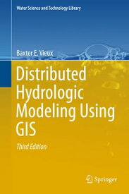 Distributed Hydrologic Modeling Using GIS【電子書籍】[ Baxter E. Vieux ]