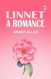 Linnet: A Romance【電子書籍】[ Grant Allen ]