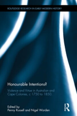 Honourable Intentions? Violence and Virtue in Australian and Cape Colonies, c 1750 to 1850.