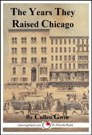 The Years They Raised Chicago【電子書籍】[ Cullen Gwin ]