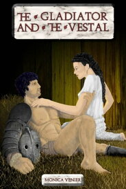 The Gladiator and the Vestal【電子書籍】[ Monica Venier ]