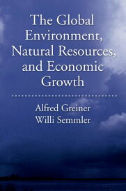 The Global Environment, Natural Resources, and Economic Growth【電子書籍】[ Alfred Greiner ]