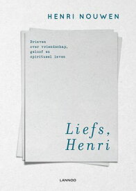 Liefs, Henri Brieven over liefde, geloof en spiritueel leven【電子書籍】[ Henri Nouwen ]