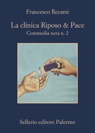 La clinica Riposo & Pace Commedia nera n. 2【電子書籍】[ Francesco Recami ]
