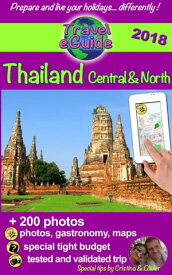 Travel eGuide: Thailand Central & North Discover the northern and central parts of Thailand, the pearl of Asia, with 200 photos, tips and useful links!【電子書籍】[ Cristina Rebiere ]