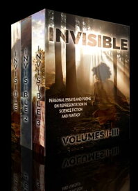 Invisible, Volumes 1-3 Essays and Poems About Representation in SF/F【電子書籍】[ Jim C. Hines ]