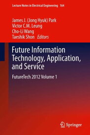 Future Information Technology, Application, and Service FutureTech 2012 Volume 1【電子書籍】