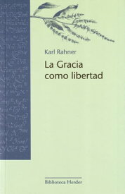 La Gracia como libertad【電子書籍】[ Karl Rahner ]