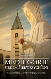 Medjugorje ? Siedem pierwszych dni【電子書籍】[ Darko Pavicic ]