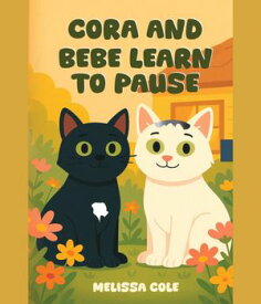 CORA AND BEBE LEARN TO PAUSE【電子書籍】[ MELISSA COLE ]