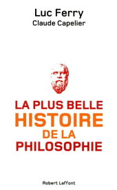 La Plus belle histoire de la philosophie【電子書籍】[ Luc Ferry ]