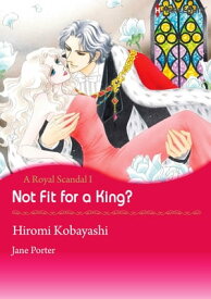 Not Fit for A King? (Harlequin Comics) Harlequin Comics【電子書籍】[ Jane Porter ]