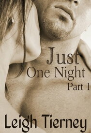 Just One Night【電子書籍】[ Leigh Tierney ]