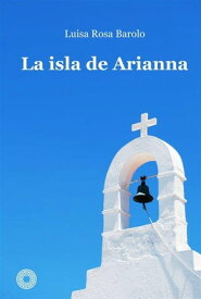 La Isla De Arianna【電子書籍】[ Luisa Rosa Barolo ]