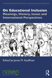 On Educational Inclusion Meanings, History, Issues and International Perspectives【電子書籍】
