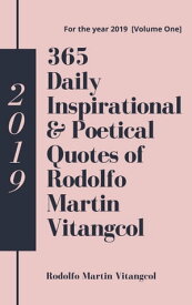 365 Daily Inspirational & Poetical Quotes of Rodolfo Martin Vitangcol【電子書籍】[ Rodolfo Martin Vitangcol ]