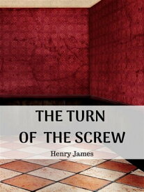 The Turn of the Screw【電子書籍】[ Henry James ]