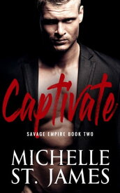Captivate An Arranged Marriage Dark Mafia Romance【電子書籍】[ Michelle St. James ]