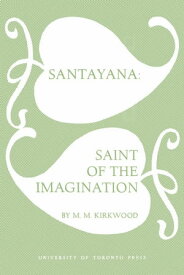 Santayana Saint of the Imagination【電子書籍】[ Mossie Kirkwood ]