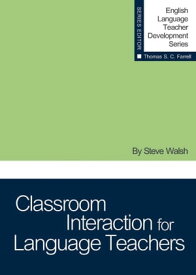 Classroom Interaction for Language Teachers【電子書籍】[ Steve Walsh ]