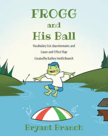 Frogg and His Ball【電子書籍】[ Bryant Branch ]